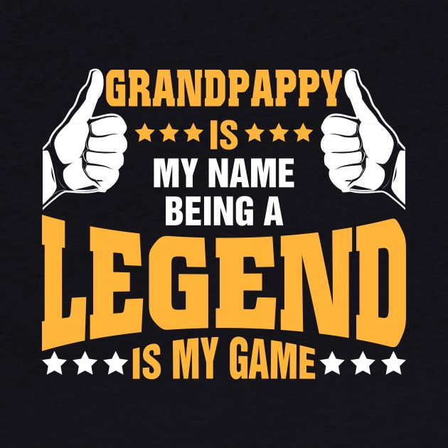 Grandpappy is my name BEING Legend is my game by tadcoy